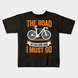 The Road Is Calling And I Must Go Cyclist Gift Kids T-Shirt